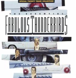 Fabulous Thunderbirds : The Essential Fabulous Thunderbirds Collection